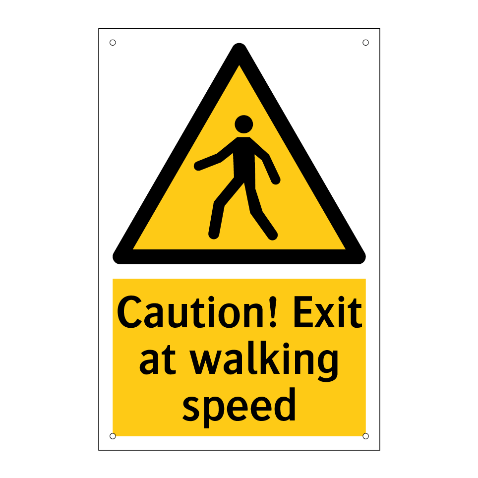 Caution! Exit at walking speed