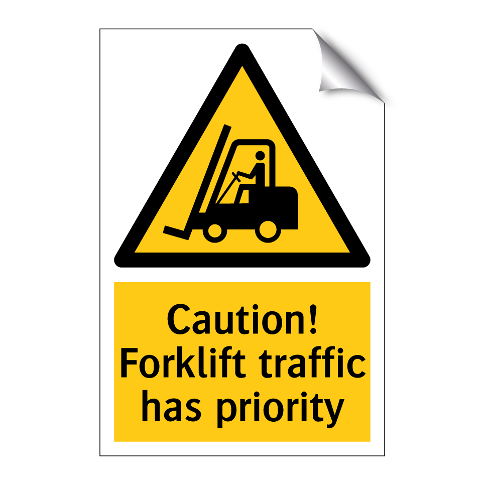 Caution! Forklift traffic has priority