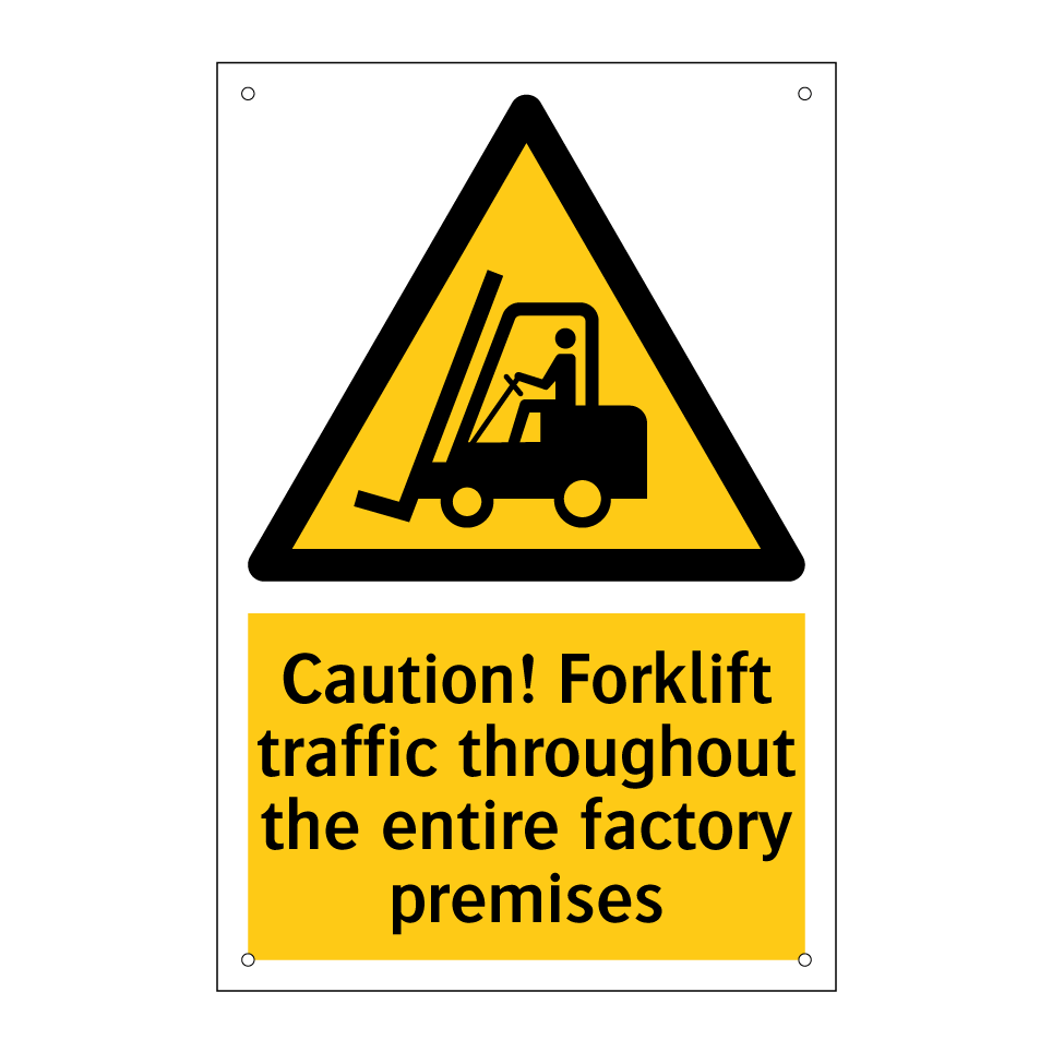 Caution! Forklift traffic throughout the entire factory premises