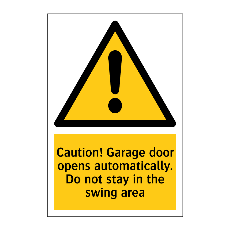 Caution! Garage door opens automatically. Do not stay in the swing area