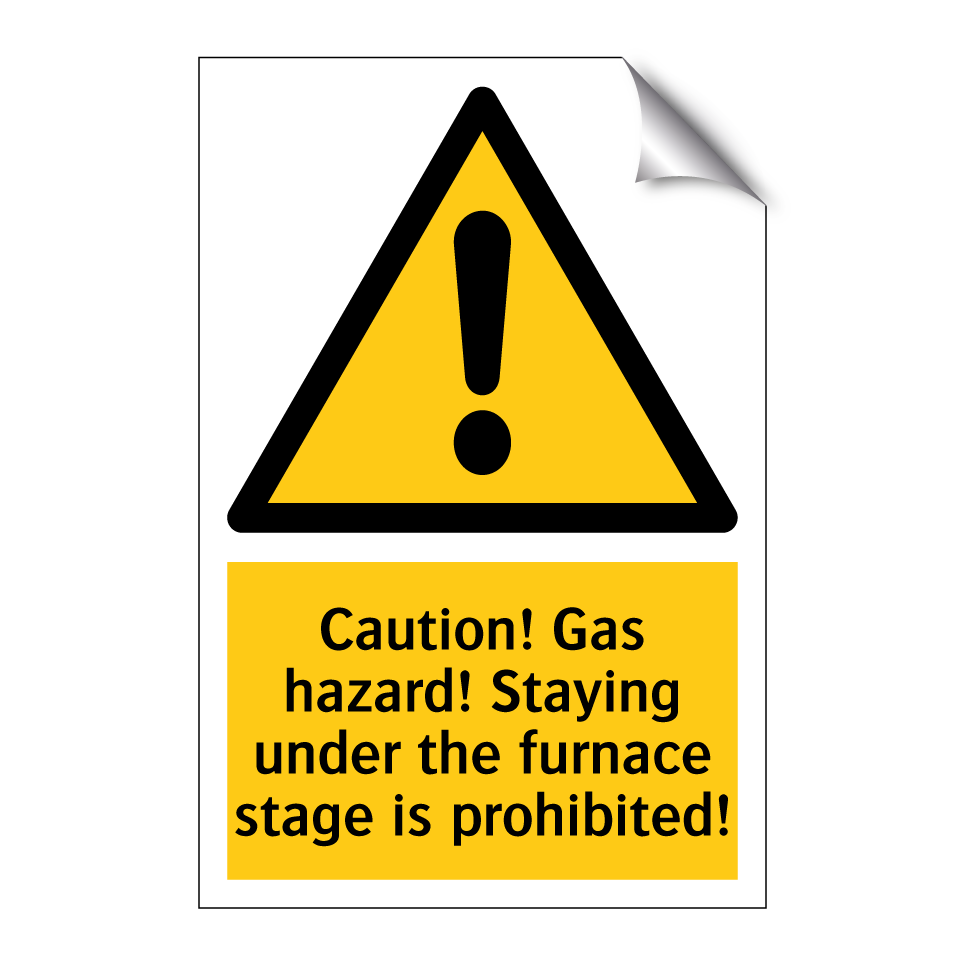 Caution! Gas hazard! Staying under the furnace stage is prohibited!
