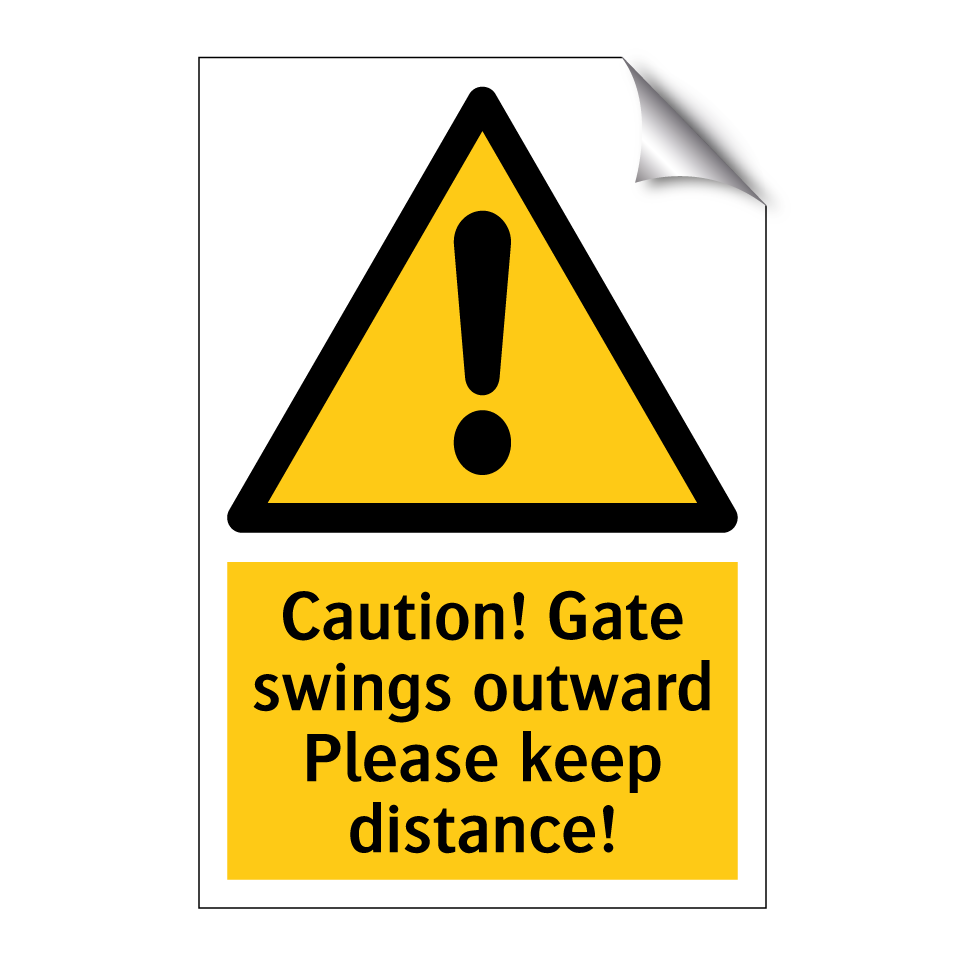 Caution! Gate swings outward Please keep distance!
