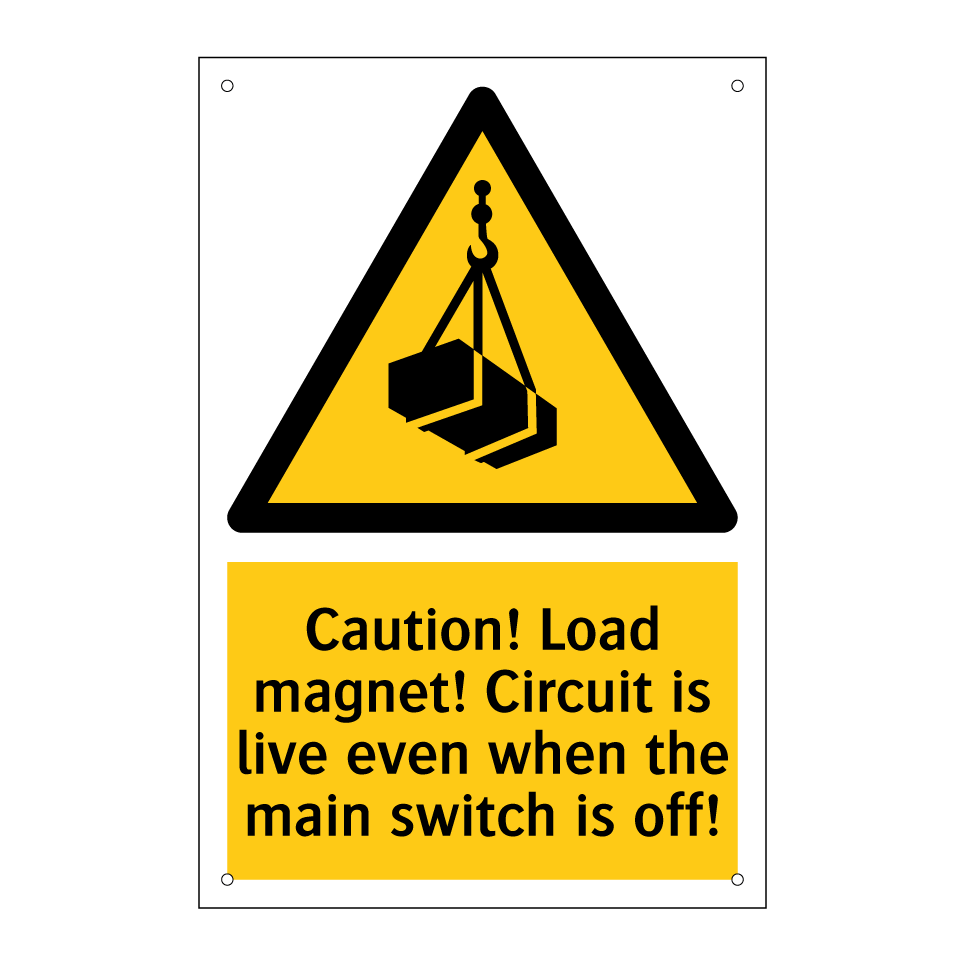 Caution! Load magnet! Circuit is live even when the main switch is off!