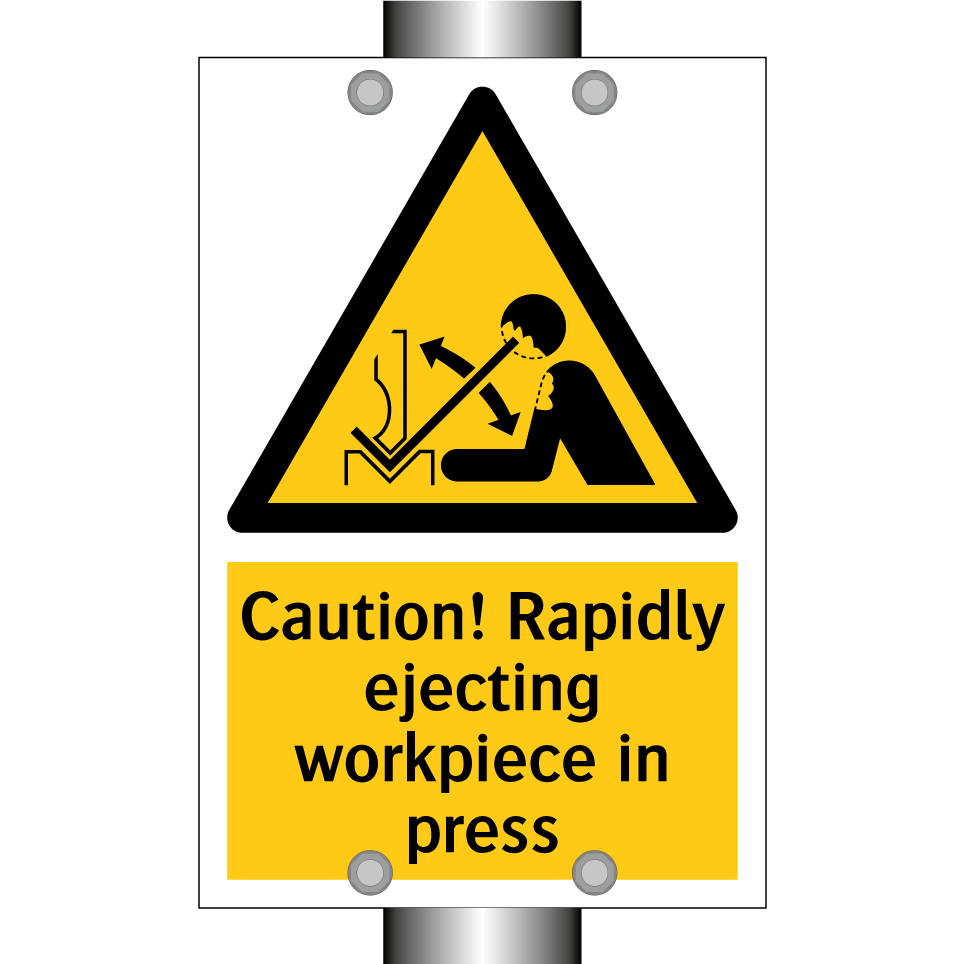 Caution! Rapidly ejecting workpiece in press