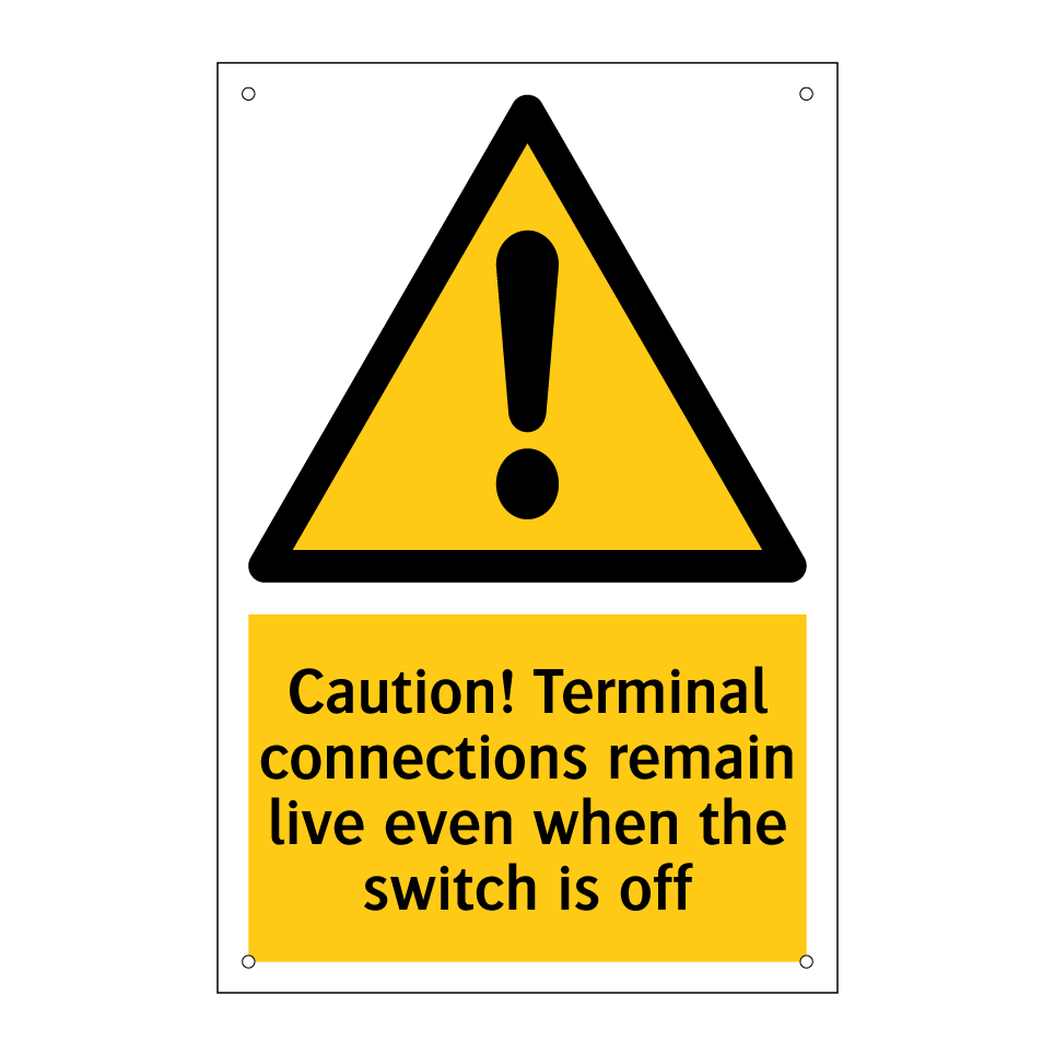 Caution! Terminal connections remain live even when the switch is off