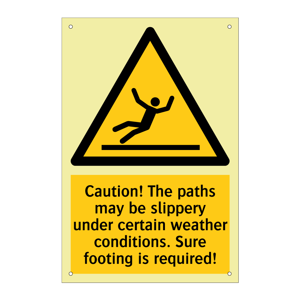 Caution! The paths may be slippery under certain weather conditions. Sure footing is required!