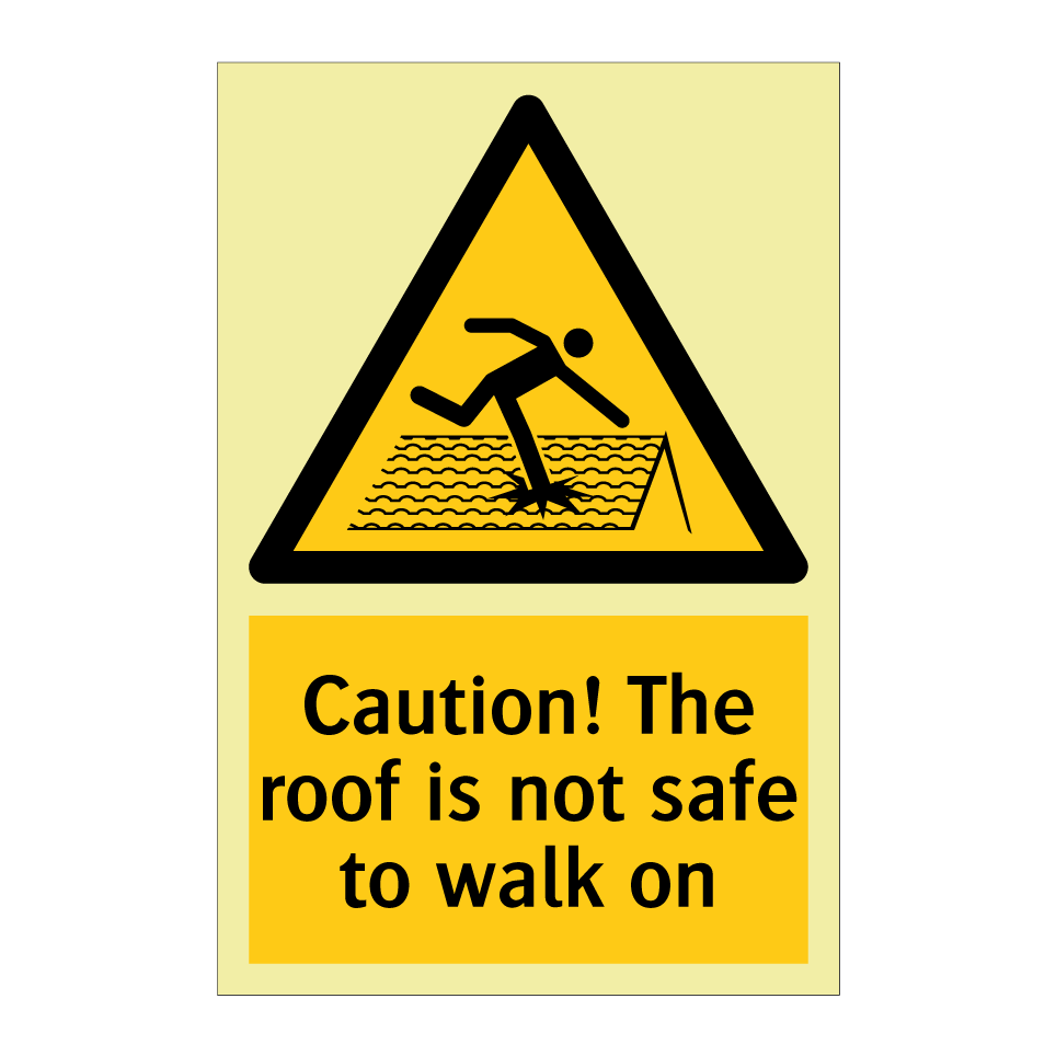 Caution! The roof is not safe to walk on