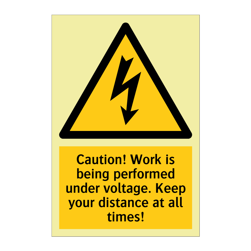Caution! Work is being performed under voltage. Keep your distance at all times!