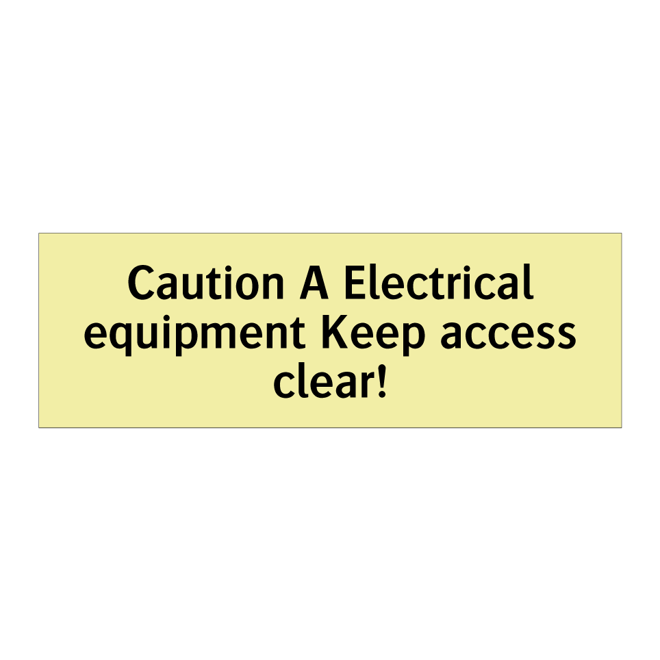 Caution A Electrical equipment Keep access clear!