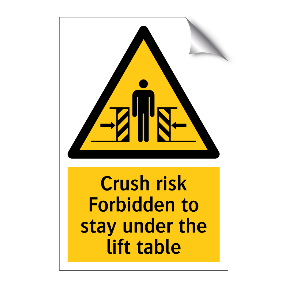 Crush risk Forbidden to stay under the lift table