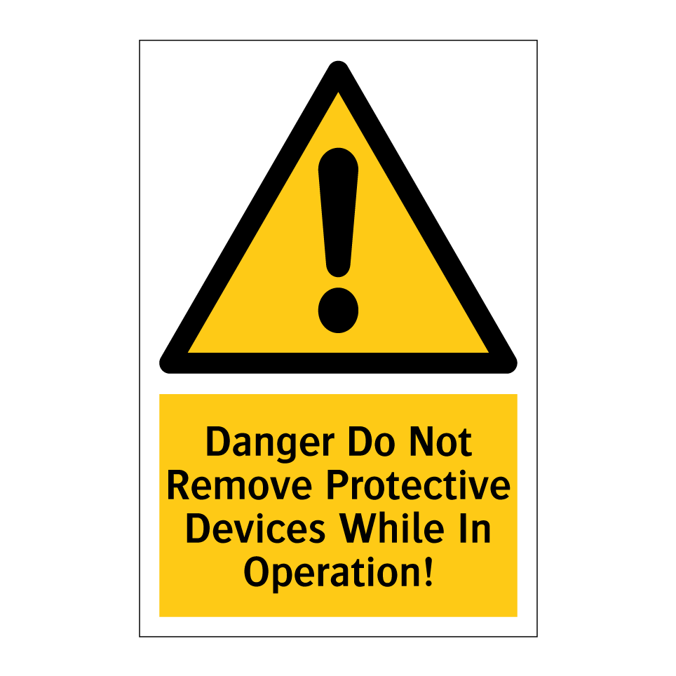 Danger Do Not Remove Protective Devices While In Operation!