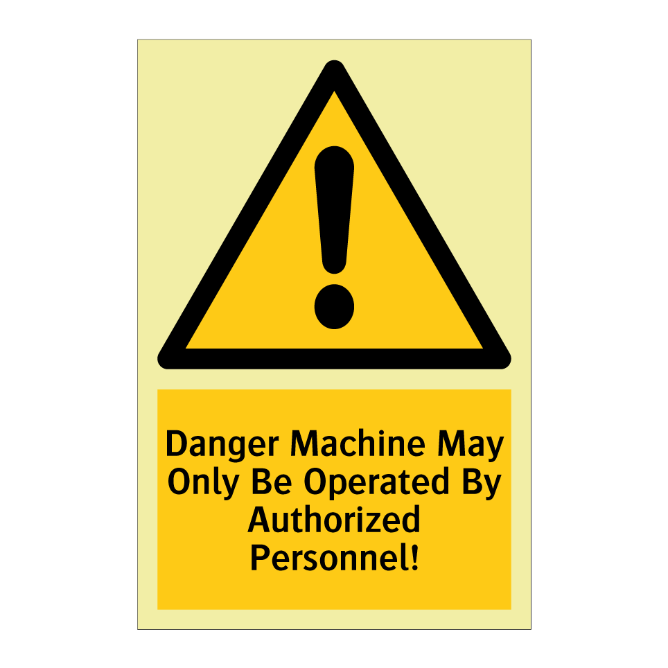 Danger Machine May Only Be Operated By Authorized Personnel!