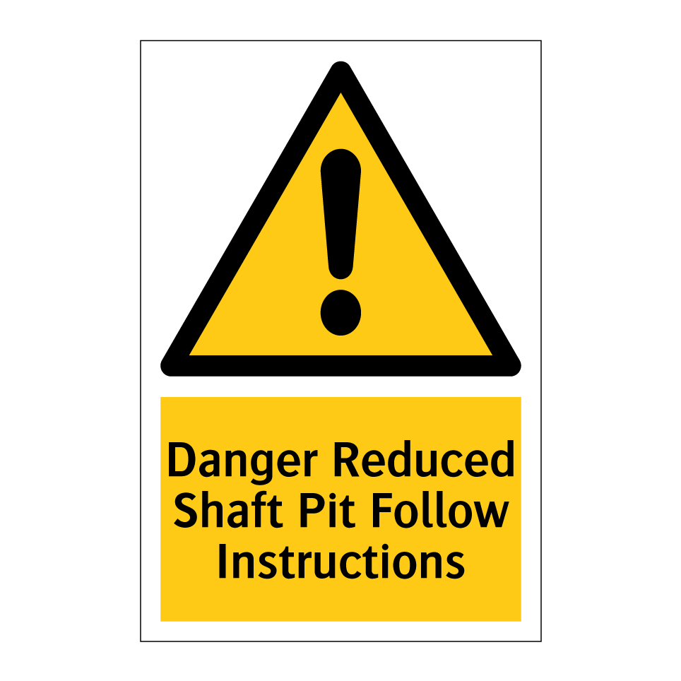 Danger Reduced Shaft Pit Follow Instructions