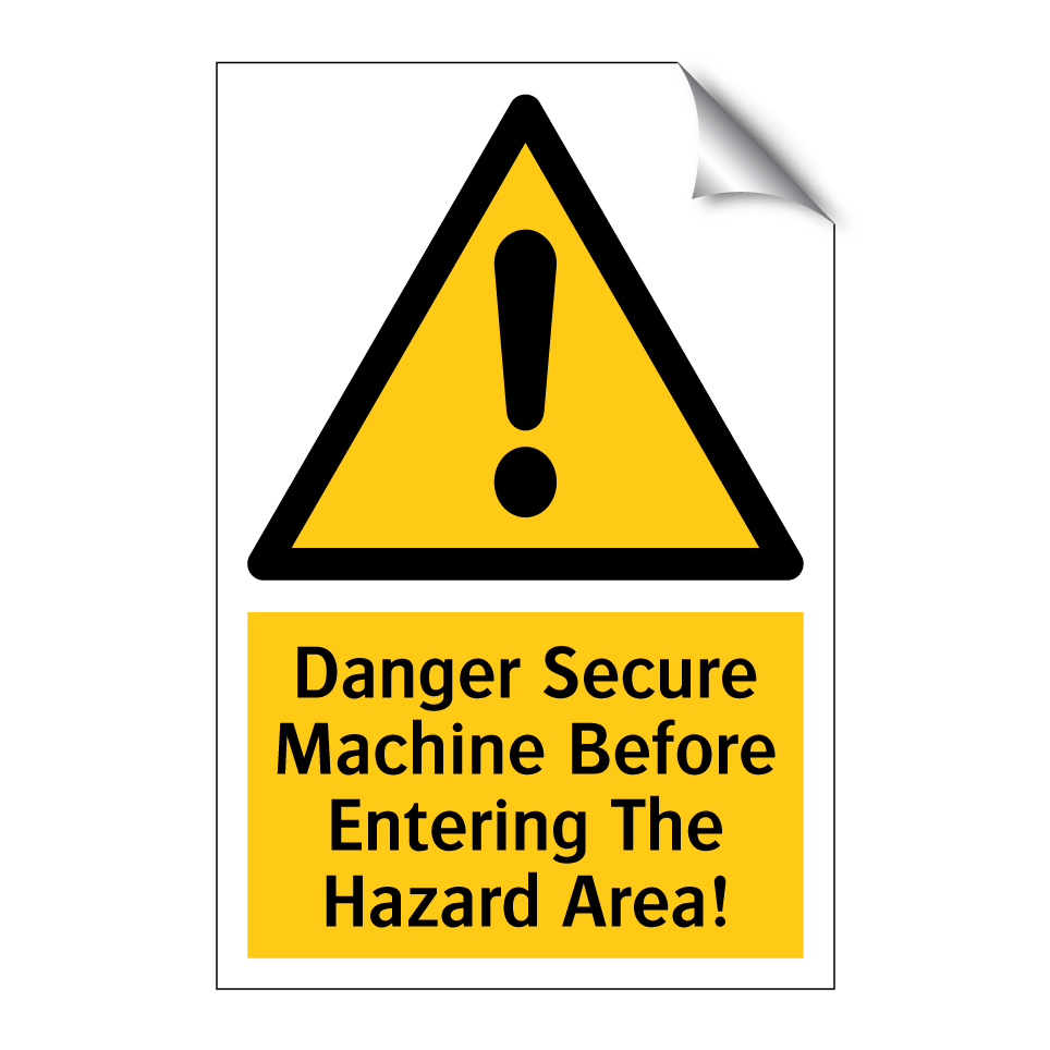 Danger Secure Machine Before Entering The Hazard Area!