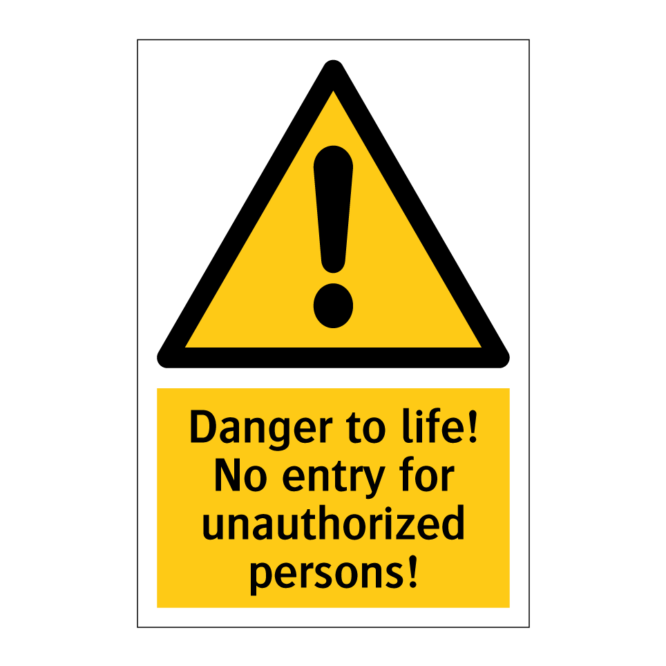 Danger to life! No entry for unauthorized persons!