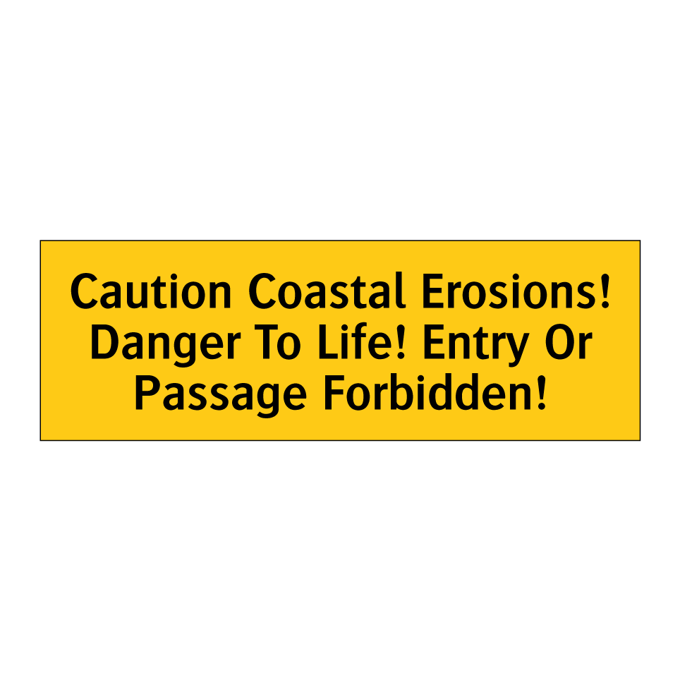 Caution Coastal Erosions! Danger To Life! Entry Or Passage Forbidden!