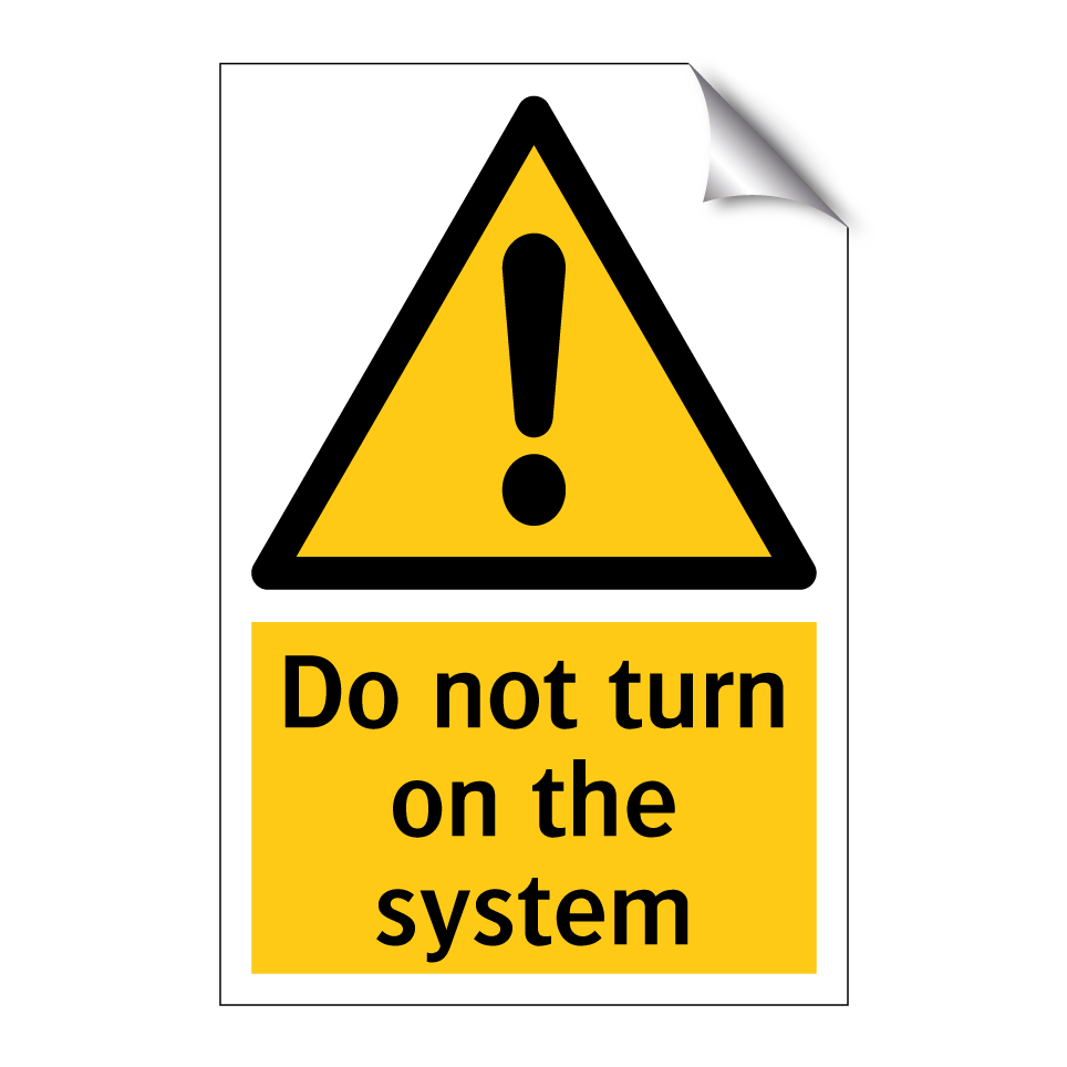 Do not turn on the system