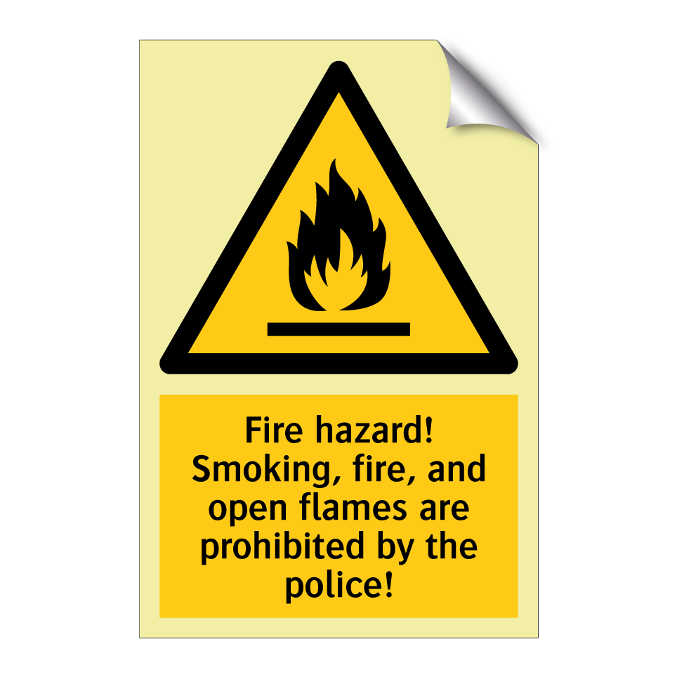 Fire hazard! Smoking, fire, and open flames are prohibited by the police!