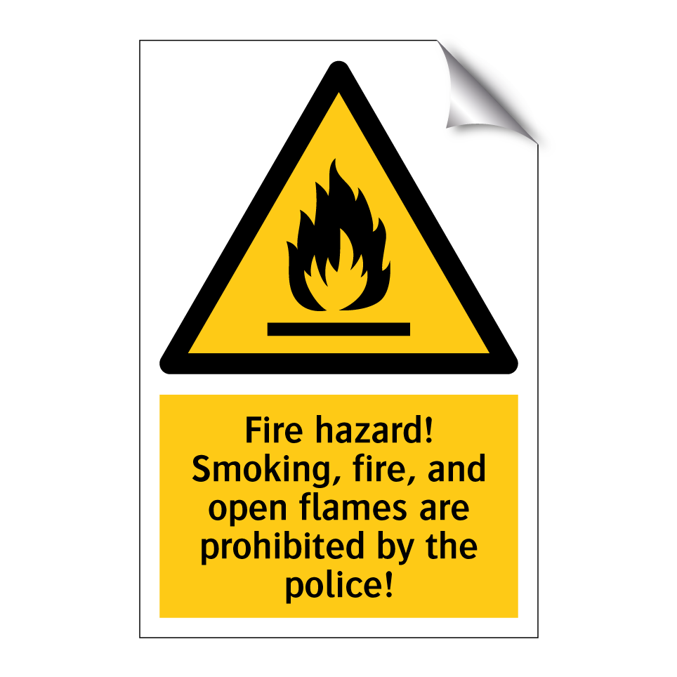 Fire hazard! Smoking, fire, and open flames are prohibited by the police!