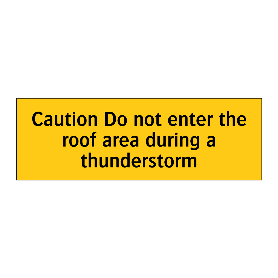 Caution Do not enter the roof area during a thunderstorm
