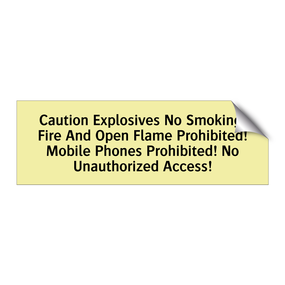 Caution Explosives No Smoking! Fire And Open Flame Prohibited! Mobile Phones Prohibited! No Unauthorized Access!