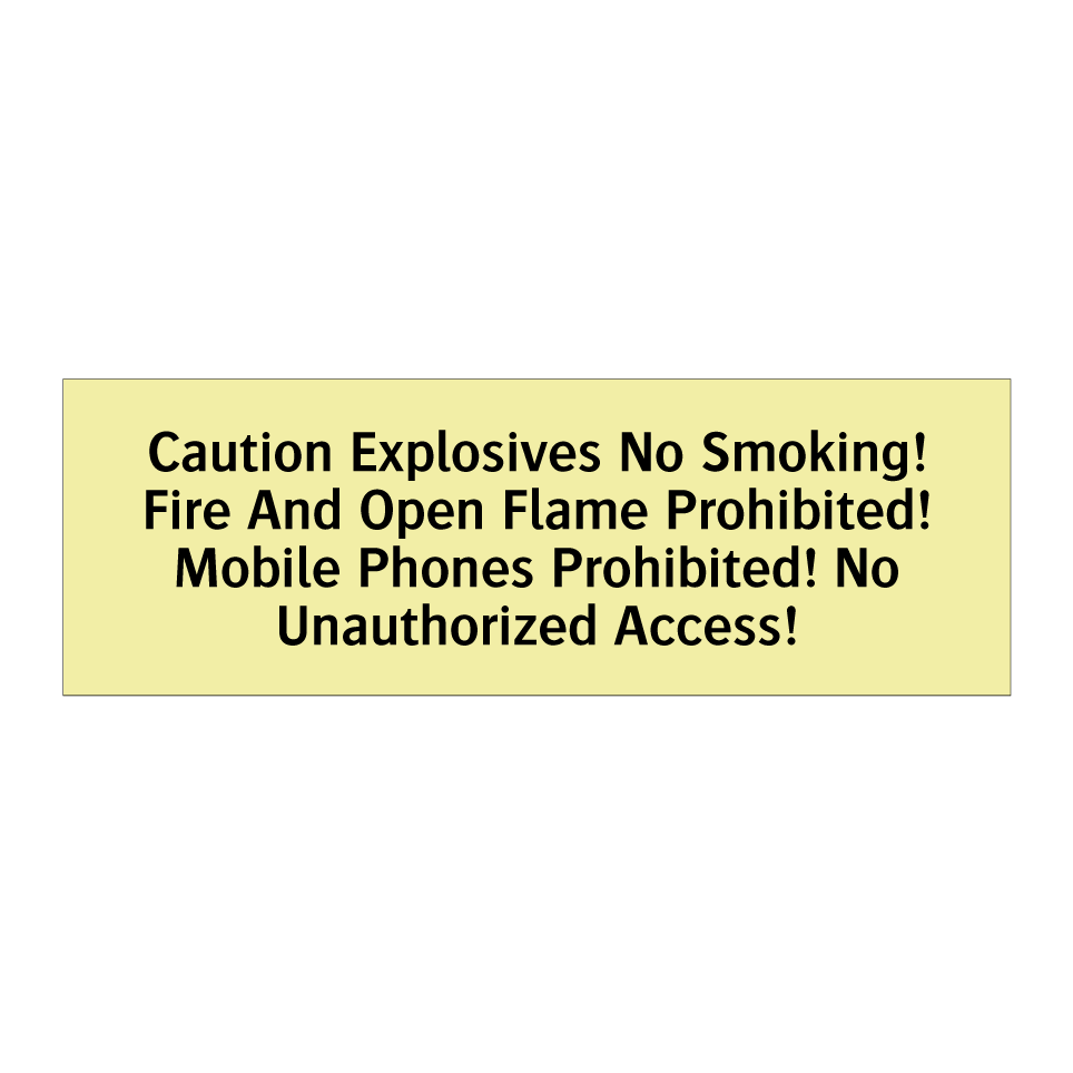 Caution Explosives No Smoking! Fire And Open Flame Prohibited! Mobile Phones Prohibited! No Unauthorized Access!