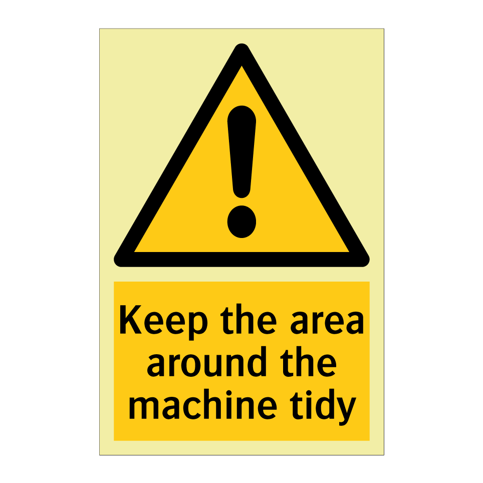 Keep the area around the machine tidy
