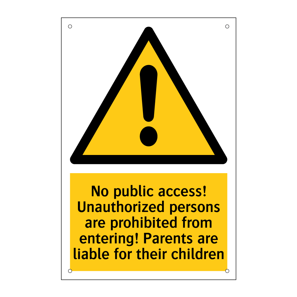 No public access! Unauthorized persons are prohibited from entering! Parents are liable for their children
