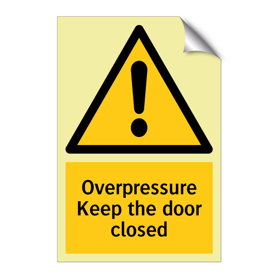 Overpressure Keep the door closed
