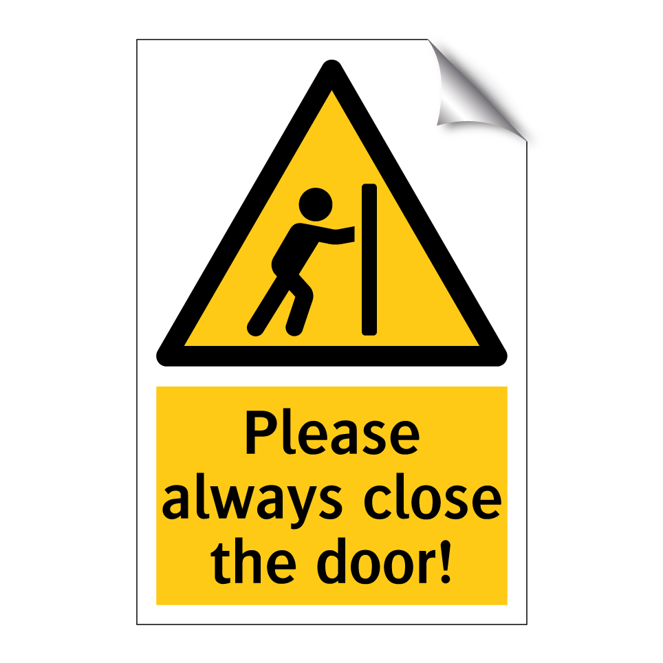 Please always close the door!