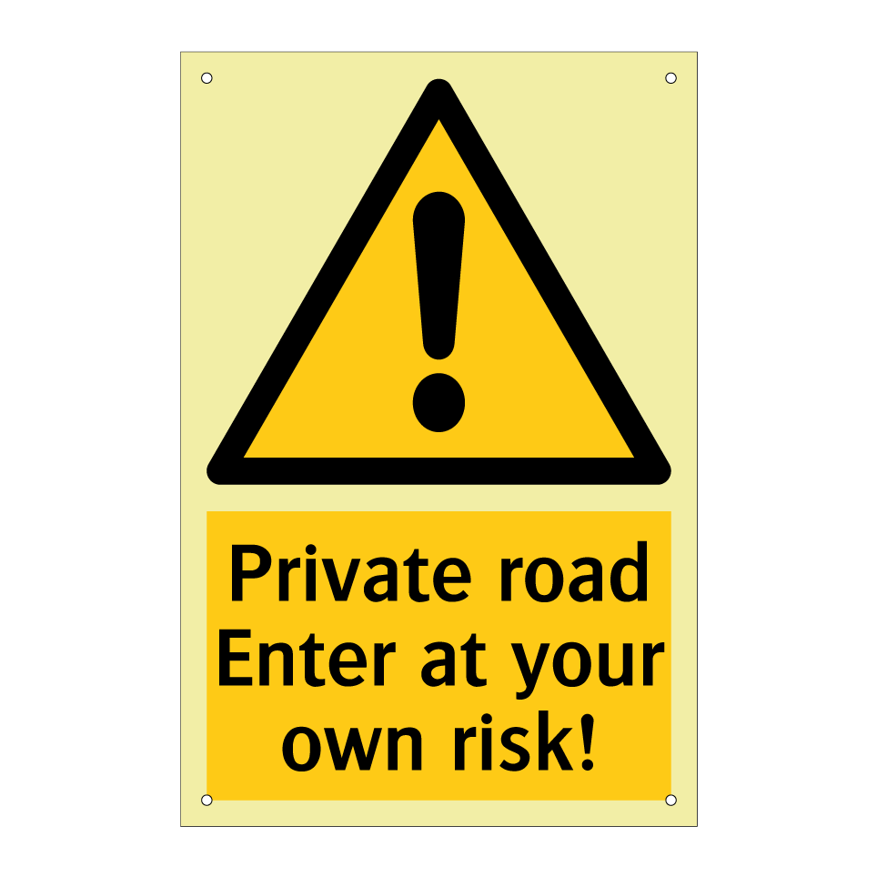 Private road Enter at your own risk!