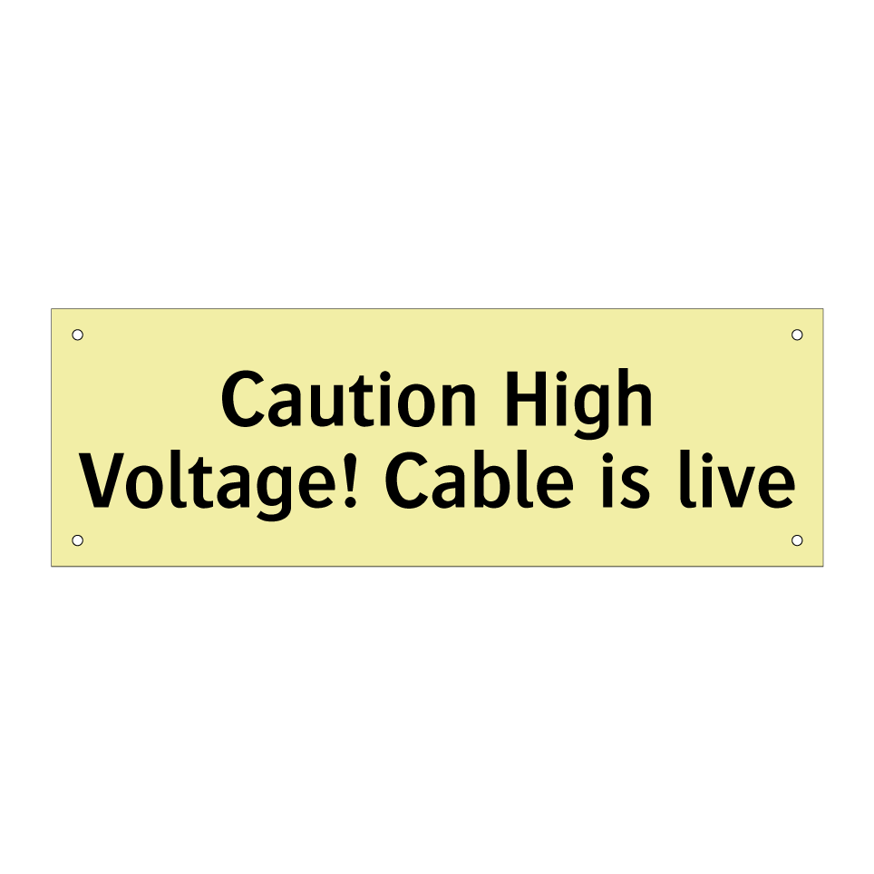 Caution High Voltage! Cable is live