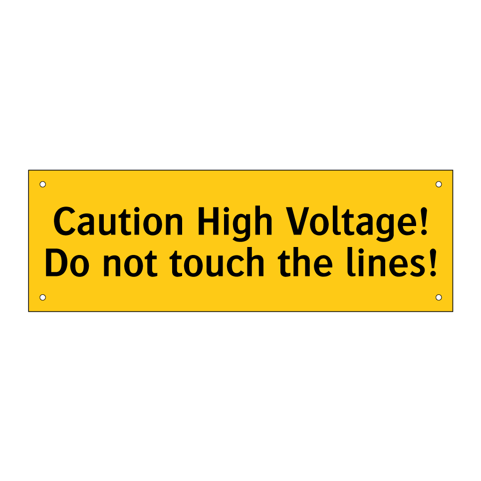 Caution High Voltage! Do not touch the lines!
