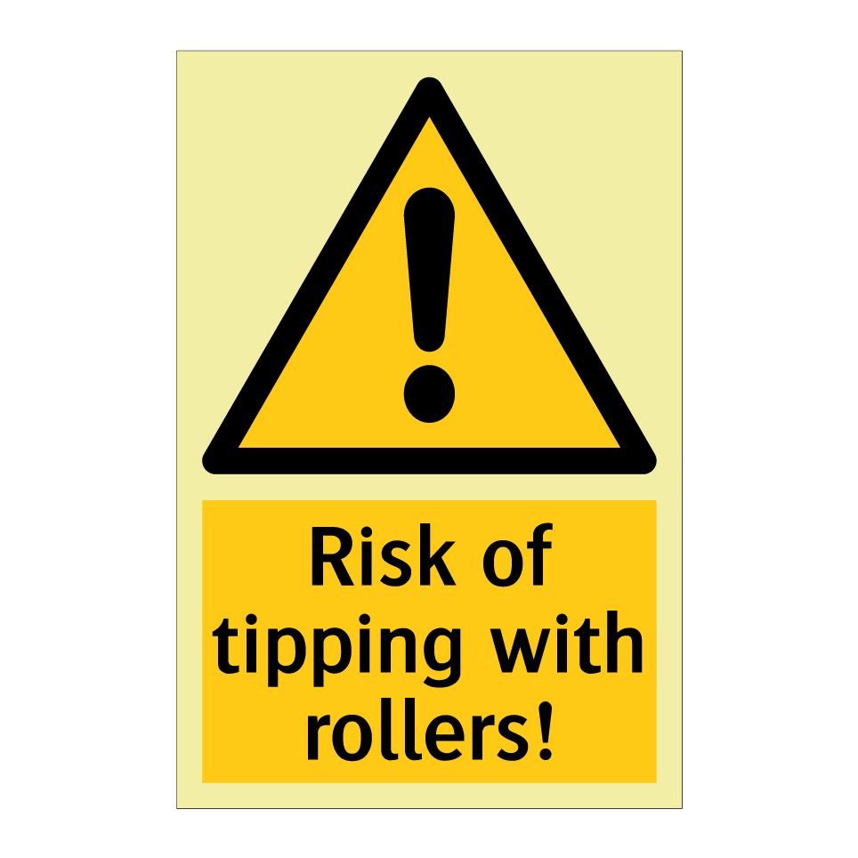 Risk of tipping with rollers!
