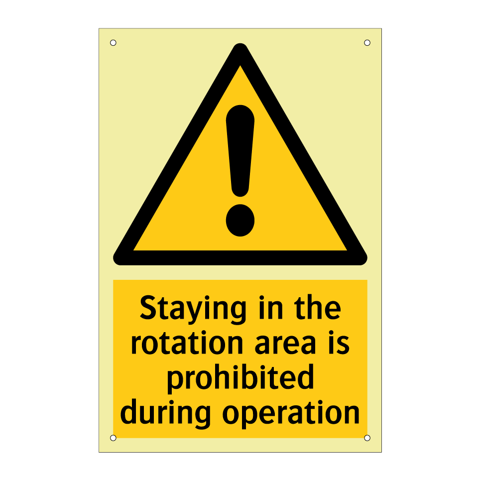 Staying in the rotation area is prohibited during operation