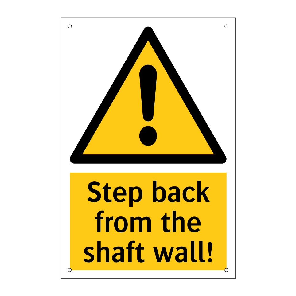Step back from the shaft wall!