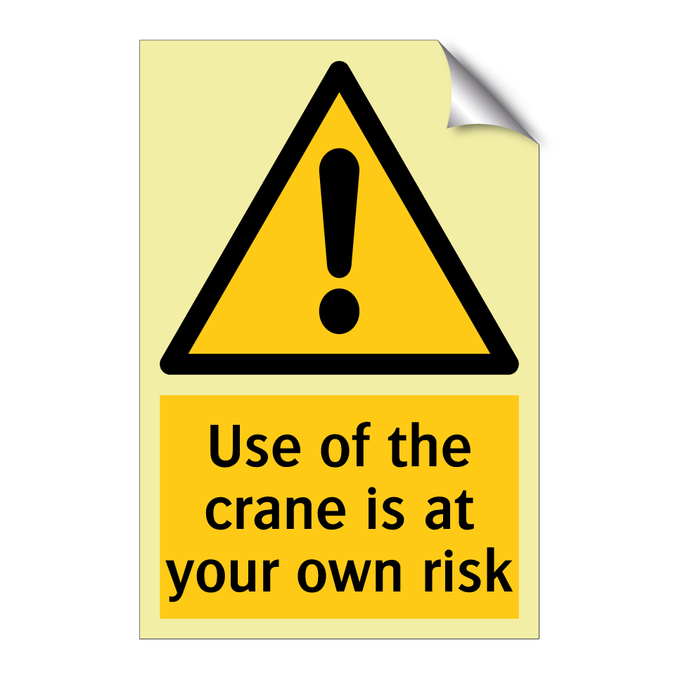 Use of the crane is at your own risk