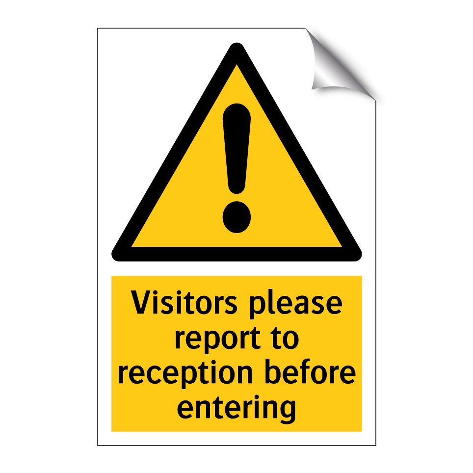 Visitors please report to reception before entering