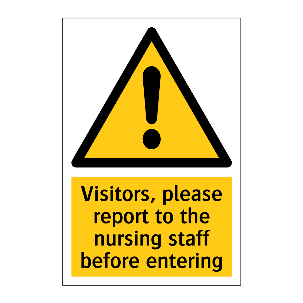 Visitors, please report to the nursing staff before entering