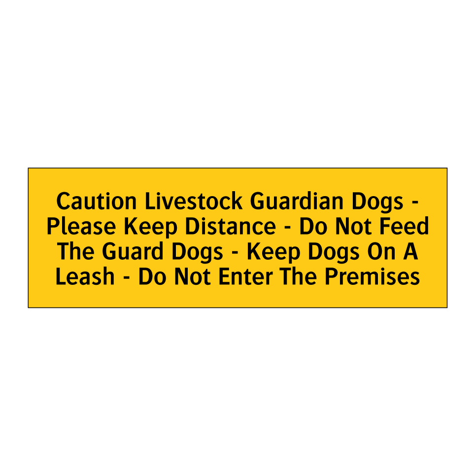 Caution Livestock Guardian Dogs - Please Keep Distance - Do Not Feed The Guard Dogs - Keep Dogs On A Leash - Do Not Enter The Premises