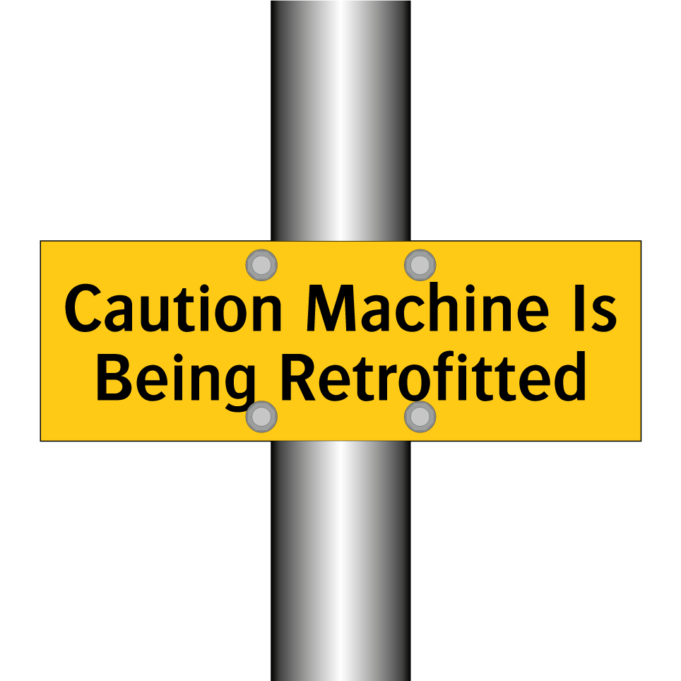 Caution Machine Is Being Retrofitted
