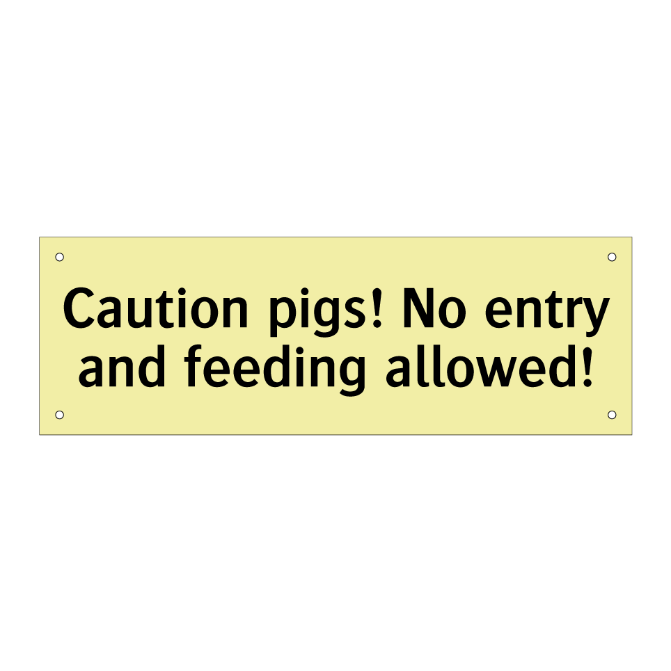 Caution pigs! No entry and feeding allowed!