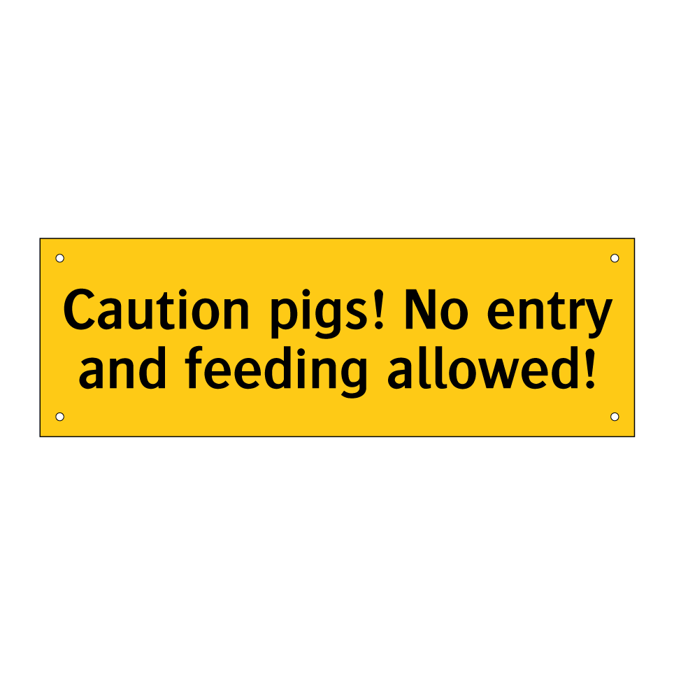 Caution pigs! No entry and feeding allowed!