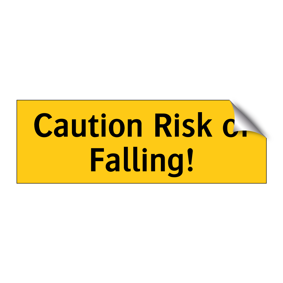 Caution Risk of Falling!