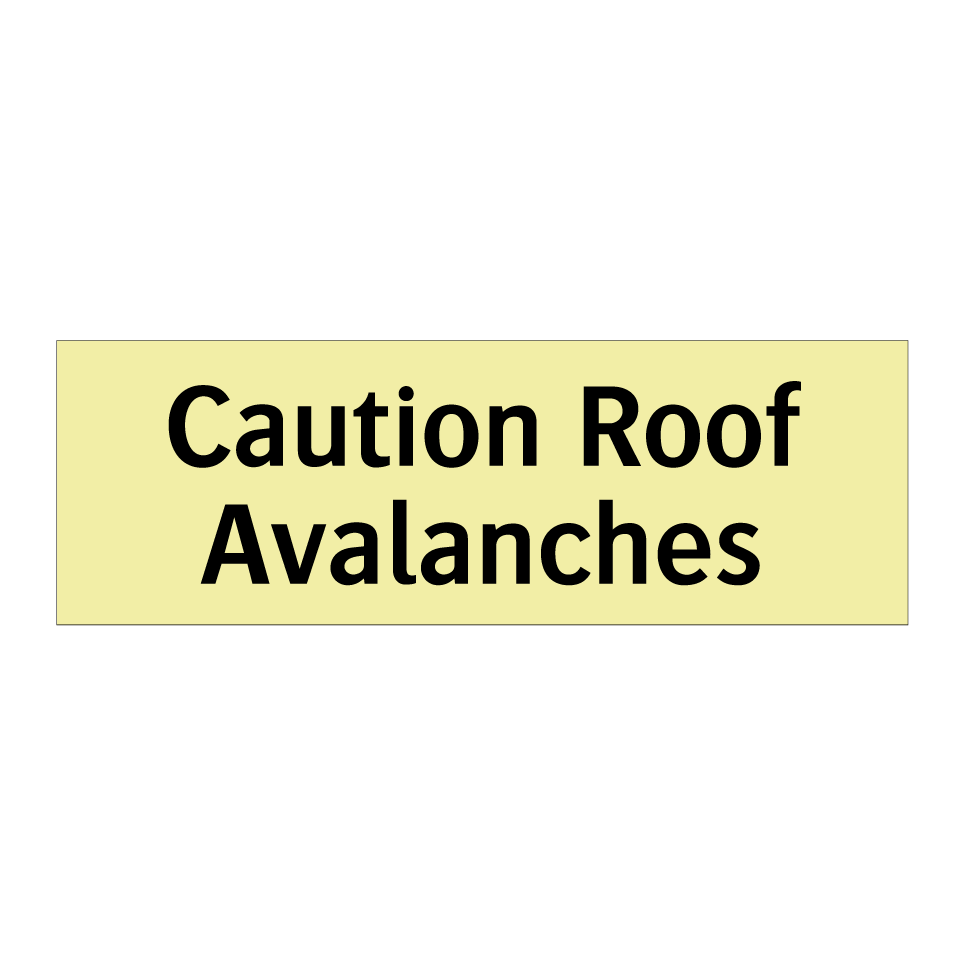 Caution Roof Avalanches