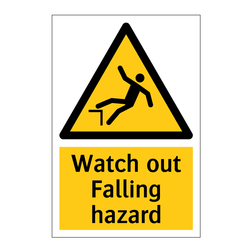 Watch out Falling hazard