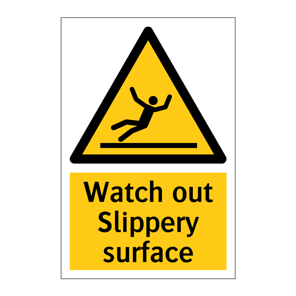 Watch out Slippery surface