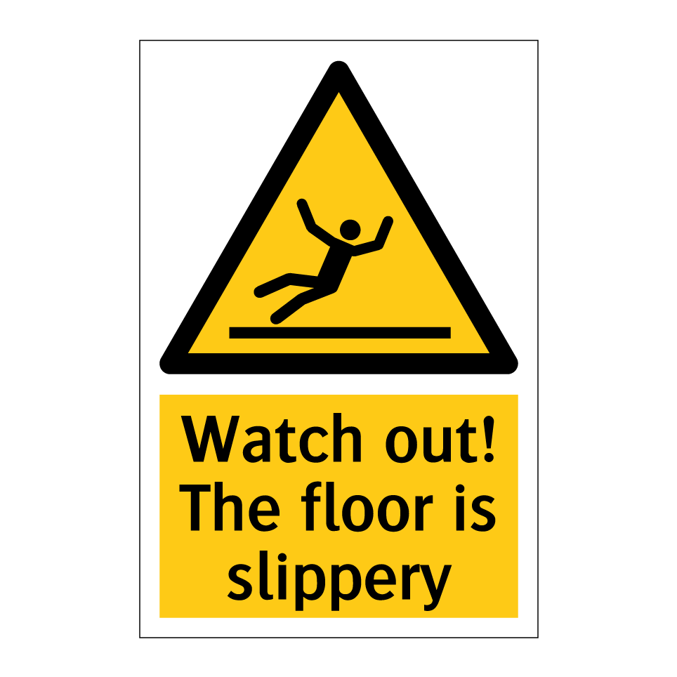 Watch out! The floor is slippery
