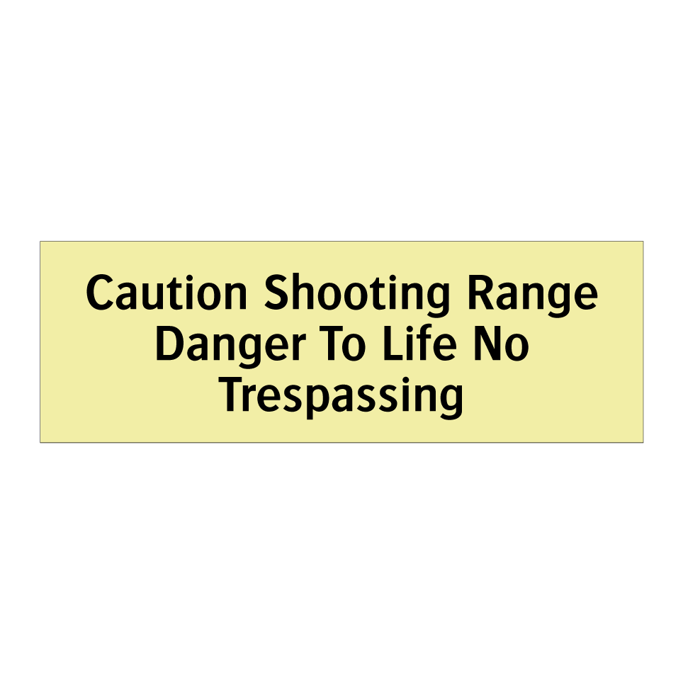 Caution Shooting Range Danger To Life No Trespassing