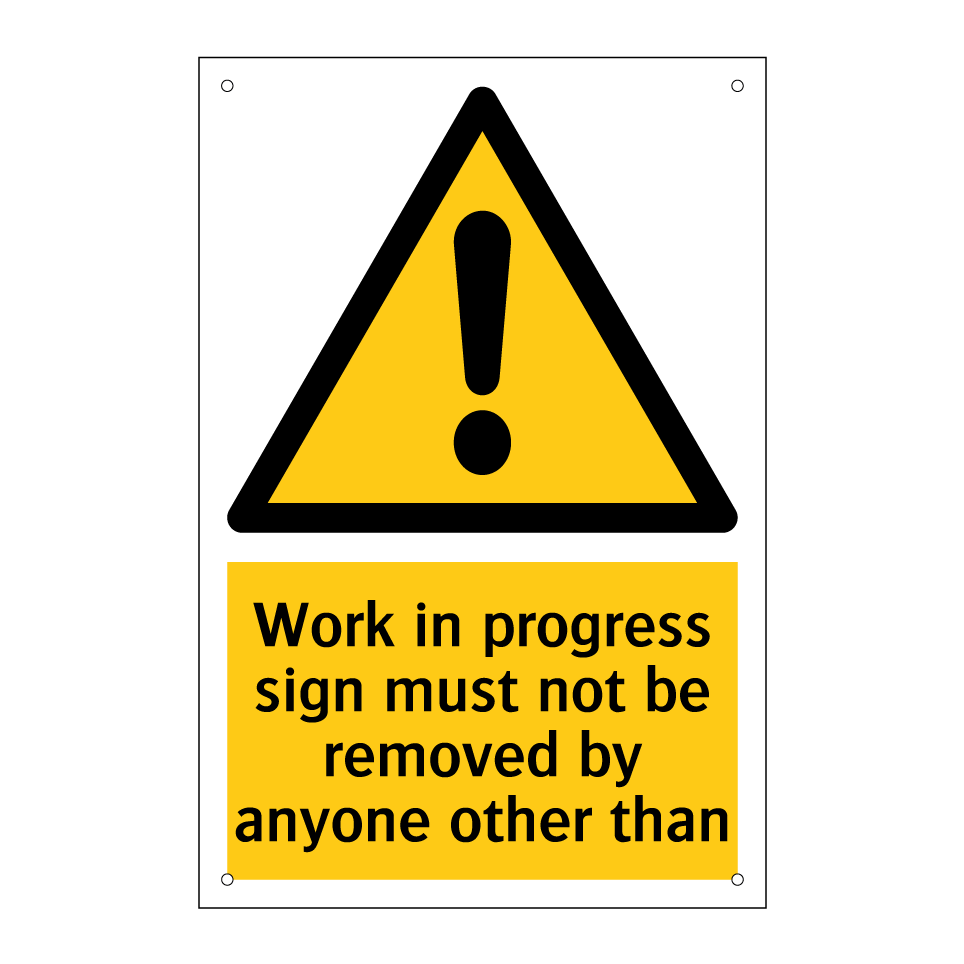Work in progress sign must not be removed by anyone other than